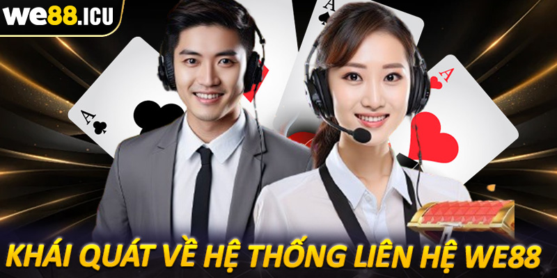 Khái quát về hệ thống hỗ trợ, liên hệ We88