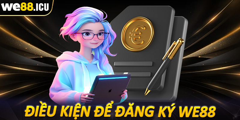 Các điều kiện cần chấp thuận để đăng ký we88 thành công dành cho tân binh