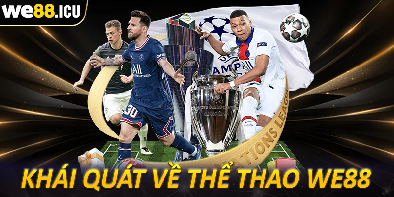 Khái quát tổng quan về sảnh cá cược thể thao we88