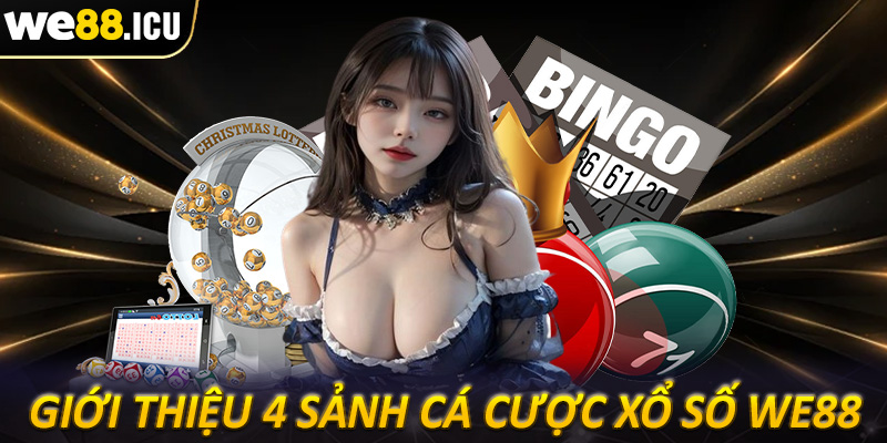 Giới thiệu 4 hình thức cá cược xổ số we88 được giới cược thủ tin tưởng chọn lựa