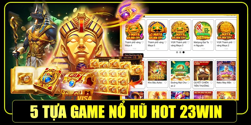 Top 5 tựa game nổ hũ hot nhất tại 23win