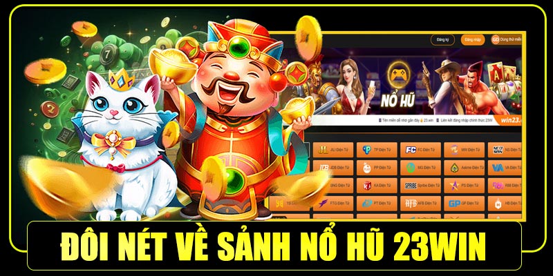 Đôi nét khái quát về chuyên mục nổ hũ 23win
