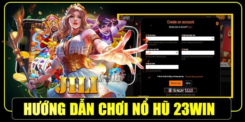 Hướng dẫn cách chơi nổ hũ 23win cho tân thủ