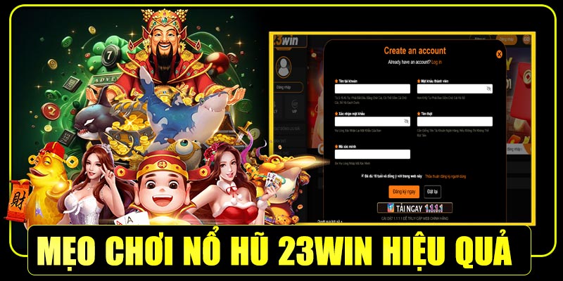 Mẹo chơi nổ hũ 23win hiệu quả